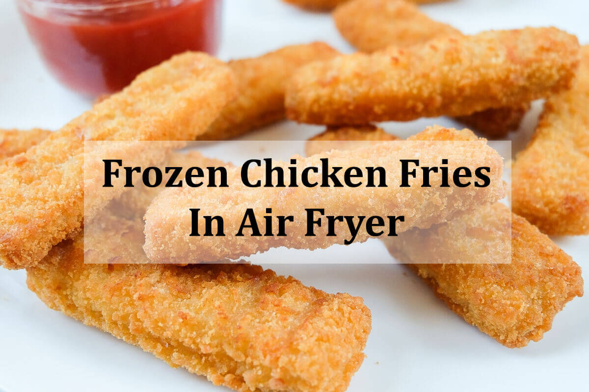 Frozen Chicken Fries In Air Fryer