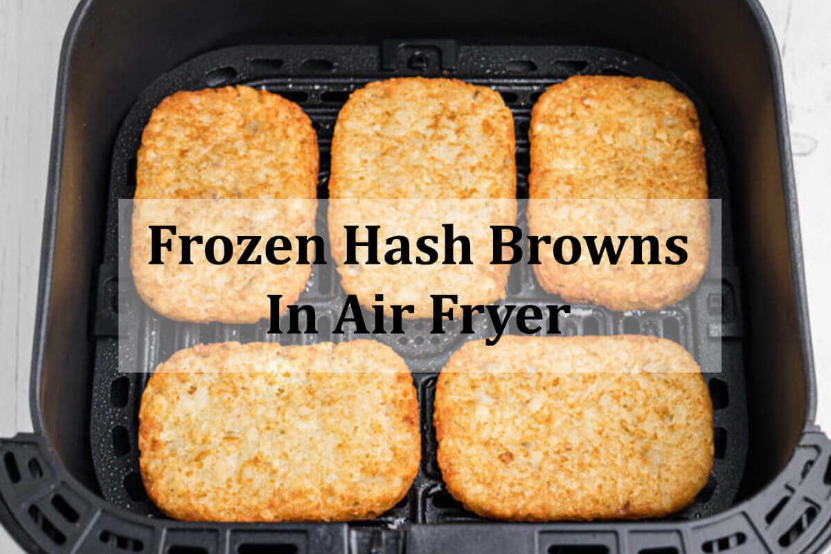 Frozen Hash Browns In Air Fryer