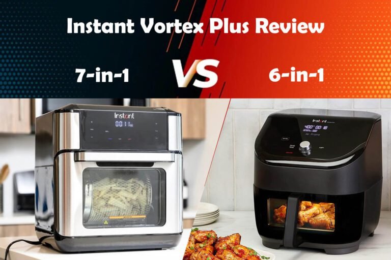 Instant Vortex Plus Review: 7-in-1 Vs 6-in-1 Air Fryer Oven