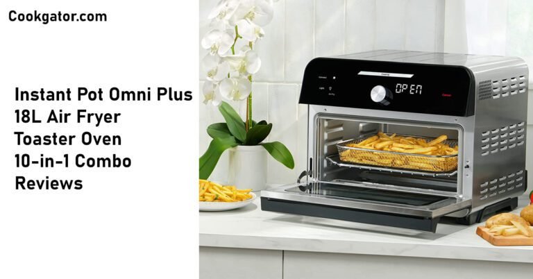 Instant Omni Plus Review 11-in-1 Air Fryer Toaster Oven Combo