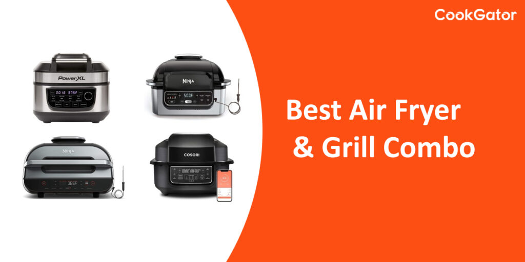 Top 6 Best Air Fryer Grill Combo CookGator