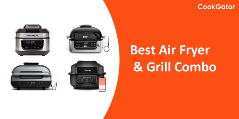 Top 6 Best Air Fryer Grill Combo