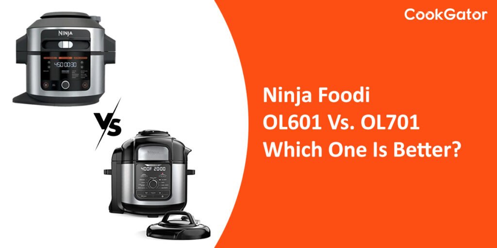 Ninja OL601 Vs OL701 What Is The Difference? CookGator