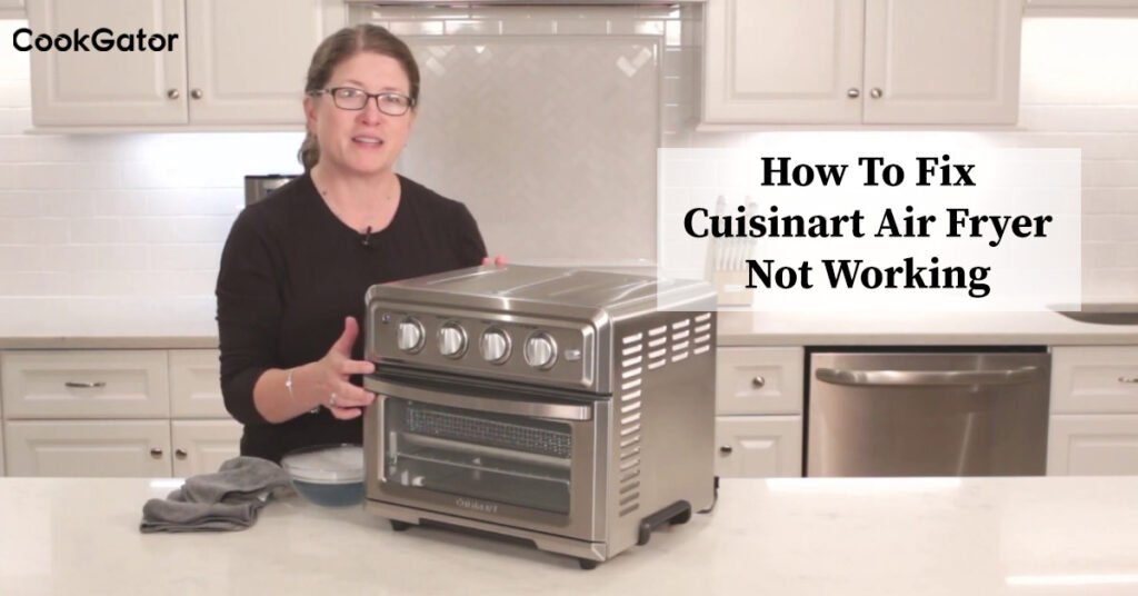 How To Fix Cuisinart Air Fryer Not Working Cook Gator