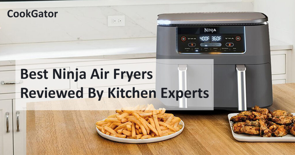 12 Best Ninja Air Fryers Reviewed By Kitchen Experts Of 2024